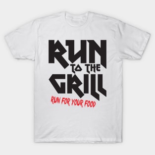 Run to the grill T-Shirt